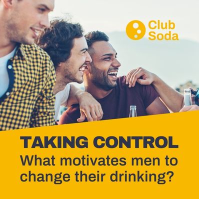 Taking control: What motivates men to change their drinking?
