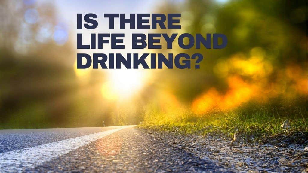 Is there life beyond drinking?