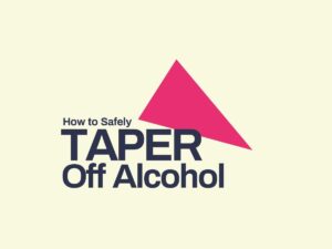 How to Safely Taper Off Alcohol
