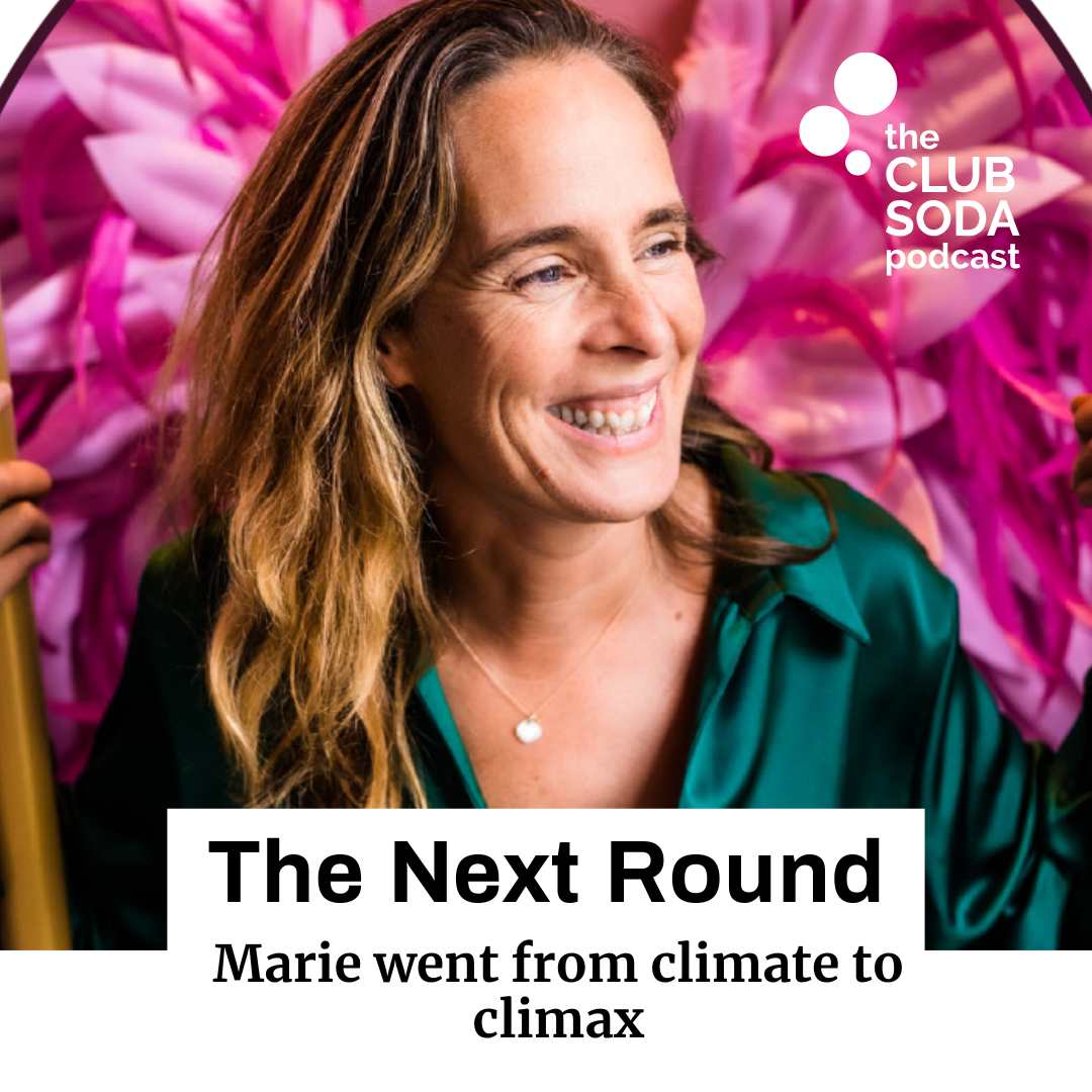 Club Soda Podcast The Next Round. Marie went from climate to climax