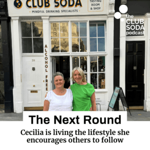 Club Soda Podcast The Next Round. Cecilia is living the lifestyle she encourages others to follow